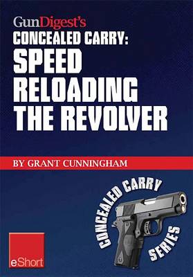 Book cover for Gun Digest's Speed Reloading the Revolver Concealed Carry Eshort