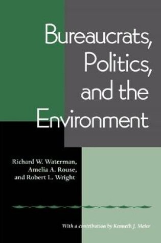 Cover of Bureaucrats, Politics And the Environment