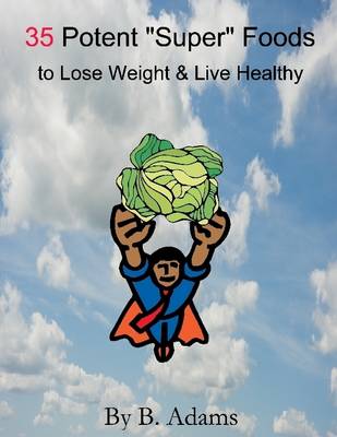 Book cover for 35 Potent "Super" Foods to Lose Weight & Live Healthy