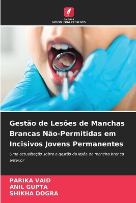 Book cover for Gestão de Lesões de Manchas Brancas Não-Permitidas em Incisivos Jovens Permanentes