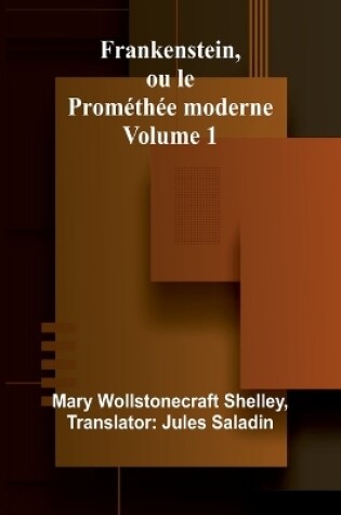 Cover of Frankenstein, ou le Prométhée moderne Volume 1