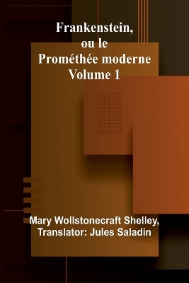 Cover of Frankenstein, ou le Prométhée moderne Volume 1