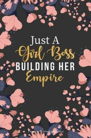 Cover of Just A Girl Boss Building Her Empire Two year Planner 2020-2021