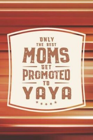 Cover of Only The Best Moms Get Promoted To Yaya