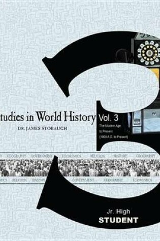 Cover of Studies in World History Volume 3 (Student): The Modern Age to Present (1900 Ad to Present)