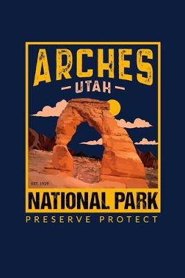 Book cover for Arches National Park Utah Preserve Protect