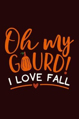 Book cover for Oh My Gourd! I Love Fall