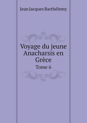 Book cover for Voyage du jeune Anacharsis en Grèce Tome 6