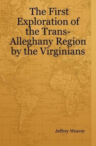 Cover of The First Exploration of the Trans-Alleghany Region By the Virginians