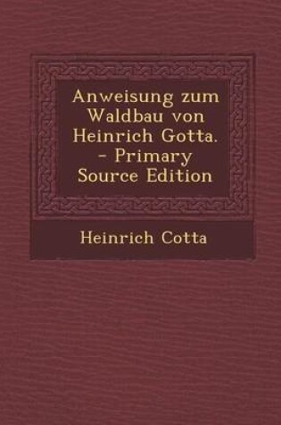 Cover of Anweisung Zum Waldbau Von Heinrich Gotta.