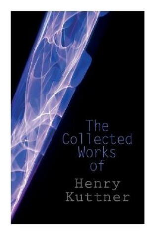 Cover of The Collected Works of Henry Kuttner