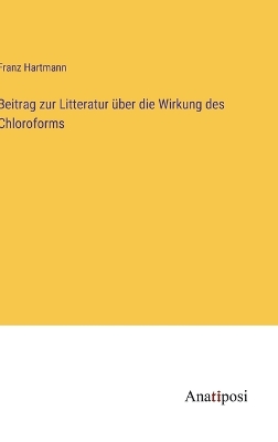 Book cover for Beitrag zur Litteratur über die Wirkung des Chloroforms