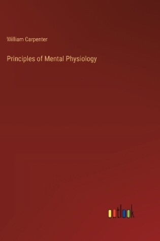 Cover of Principles of Mental Physiology