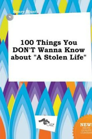 Cover of 100 Things You Don't Wanna Know about a Stolen Life