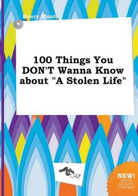 Book cover for 100 Things You Don't Wanna Know about a Stolen Life