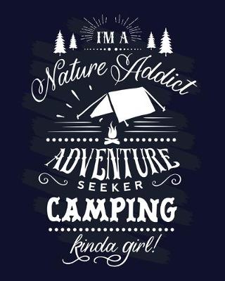 Book cover for I Am A Nature Addict Adventure Seeker Camping Kinda Girl