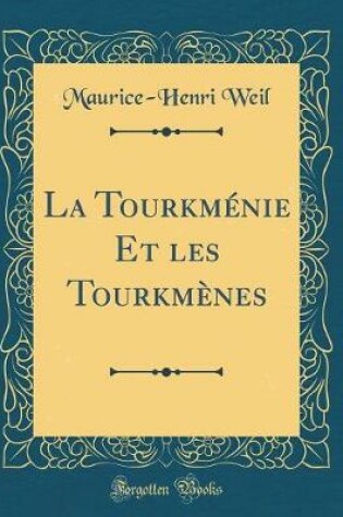 Cover of La Tourkménie Et Les Tourkmènes (Classic Reprint)