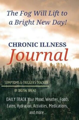 Cover of The Fog Will Lift to a Bright New Day Chronic Illness Journal Symptoms and Triggers Tracker