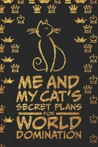 Cover of Me And My Cat's Secret Plans For World Domination