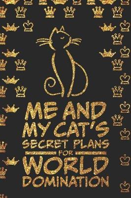 Book cover for Me And My Cat's Secret Plans For World Domination