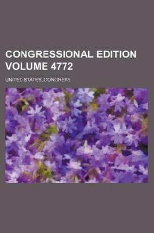 Cover of Congressional Edition Volume 4772