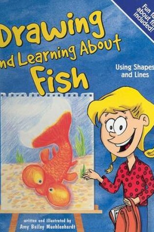 Cover of Drawing and Learning about Fish