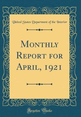 Book cover for Monthly Report for April, 1921 (Classic Reprint)