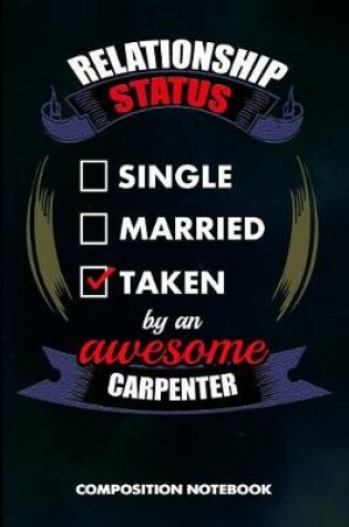 Cover of Relationship Status Single Married Taken by an Awesome Carpenter