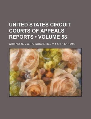 Book cover for United States Circuit Courts of Appeals Reports (Volume 58); With Key-Number Annotations V. 1-171 [1891-1919].