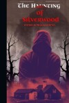 Book cover for The Haunting of Silverwood