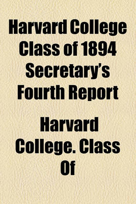 Book cover for Harvard College Class of 1894 Secretary's Fourth Report