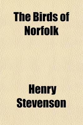 Book cover for The Birds of Norfolk Volume 2; With Remarks on Their Habits, Migration, and Local Distribution