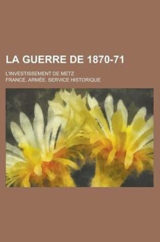 Cover of La Guerre de 1870-71; L'Investissement de Metz