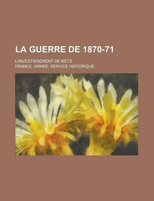 Book cover for La Guerre de 1870-71; L'Investissement de Metz