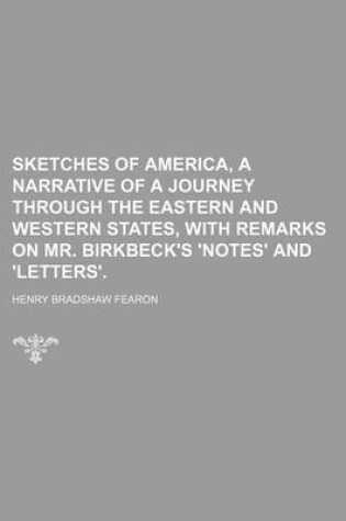 Cover of Sketches of America, a Narrative of a Journey Through the Eastern and Western States, with Remarks on Mr. Birkbeck's 'Notes' and 'Letters'.