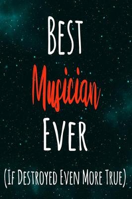 Book cover for Best Musician Ever (If Destroyed Even More True)