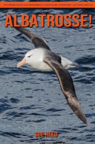Cover of Albatrosse! Ein pädagogisches Kinderbuch über Albatrosse mit lustigen Fakten