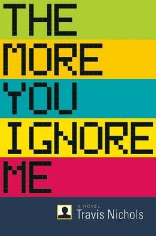 Cover of The More You Ignore Me