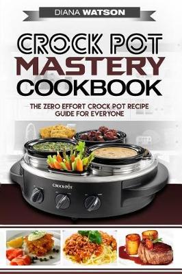 Book cover for Crock Pot Mastery Cookbook