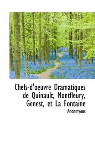 Cover of Chefs-D'Oeuvre Dramatiques de Quinault, Montfleury, Genest, Et La Fontaine