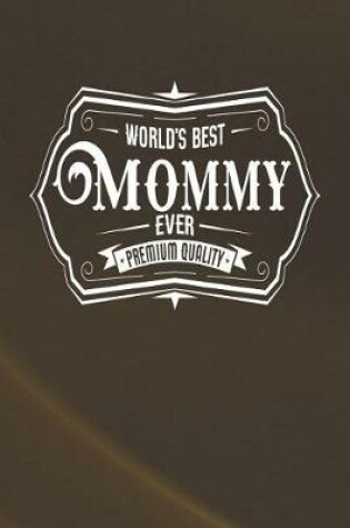 Cover of World's Best Mommy Ever Premium Quality