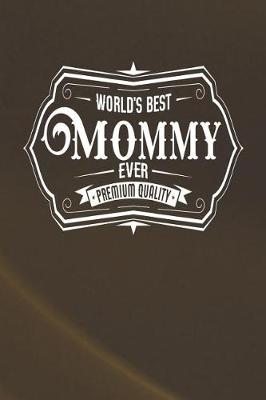 Book cover for World's Best Mommy Ever Premium Quality