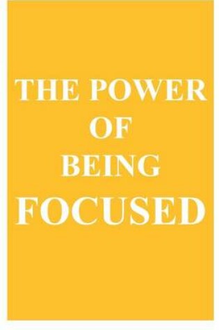 Cover of The Power of Being Focused