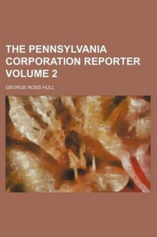 Cover of The Pennsylvania Corporation Reporter Volume 2