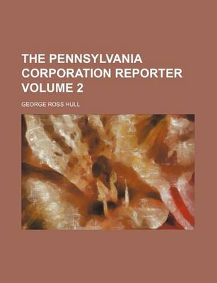 Book cover for The Pennsylvania Corporation Reporter Volume 2