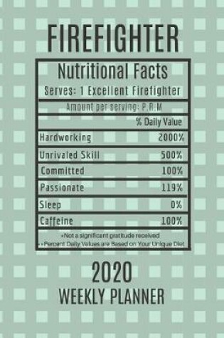 Cover of Firefighter Weekly Planner 2020 - Nutritional Facts