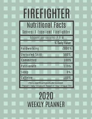 Book cover for Firefighter Weekly Planner 2020 - Nutritional Facts