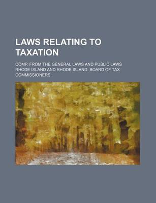 Book cover for Laws Relating to Taxation; Comp. from the General Laws and Public Laws