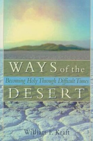 Cover of Ways of the Desert: Becoming Holy Through Difficult Times