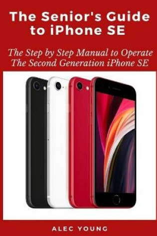 Cover of The Senior's Guide to iPhone SE